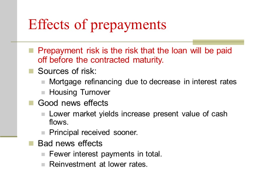 Effects of prepayments Prepayment risk is the risk that the loan will be paid